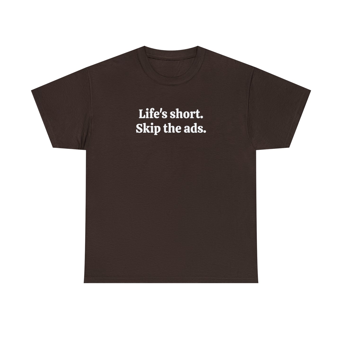 Life's short. Skip the ads - Unisex Heavy Cotton Tee