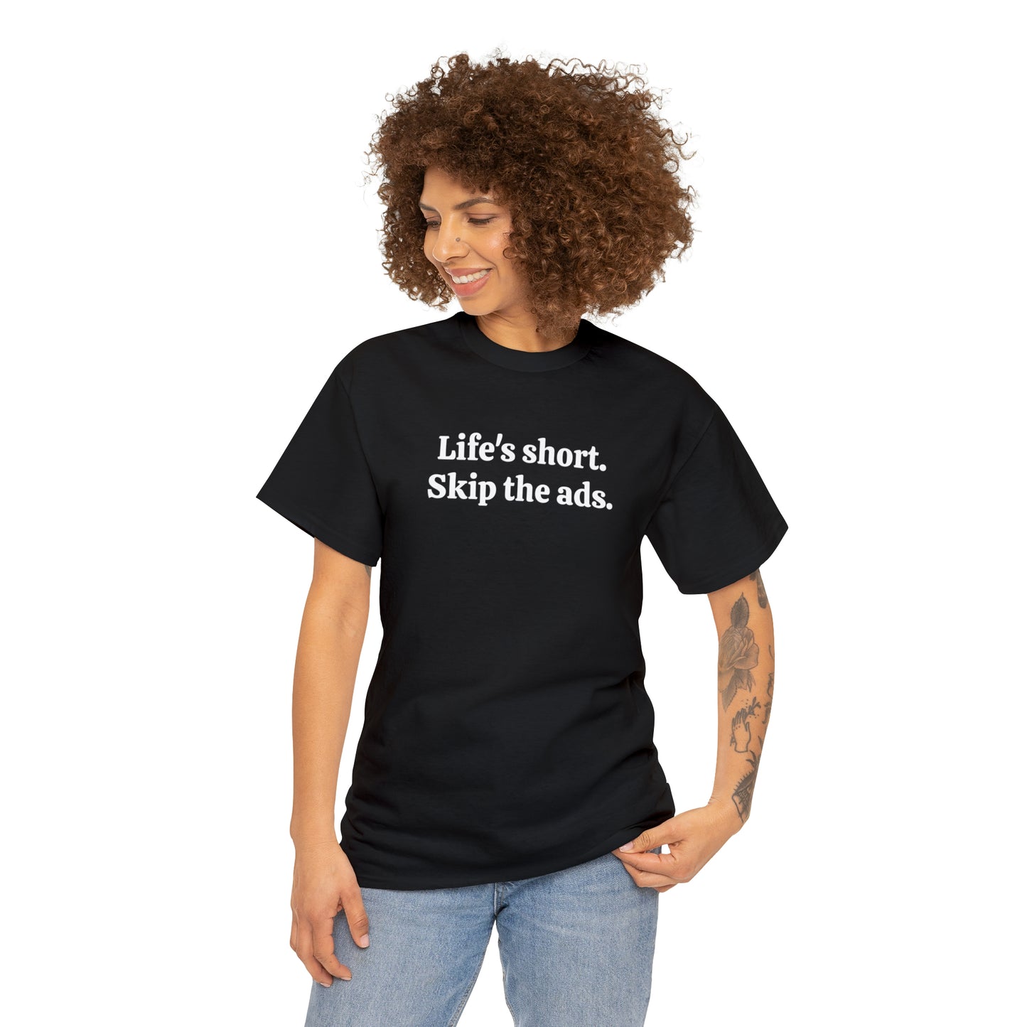 Life's short. Skip the ads - Unisex Heavy Cotton Tee