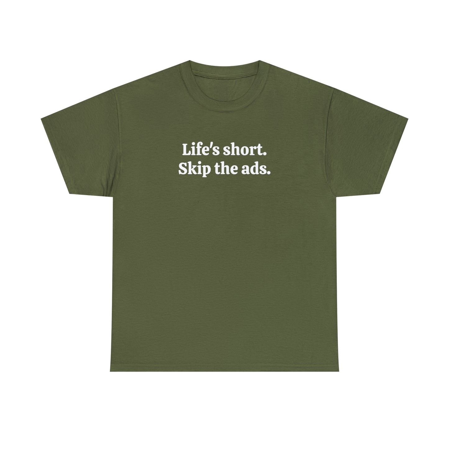 Life's short. Skip the ads - Unisex Heavy Cotton Tee