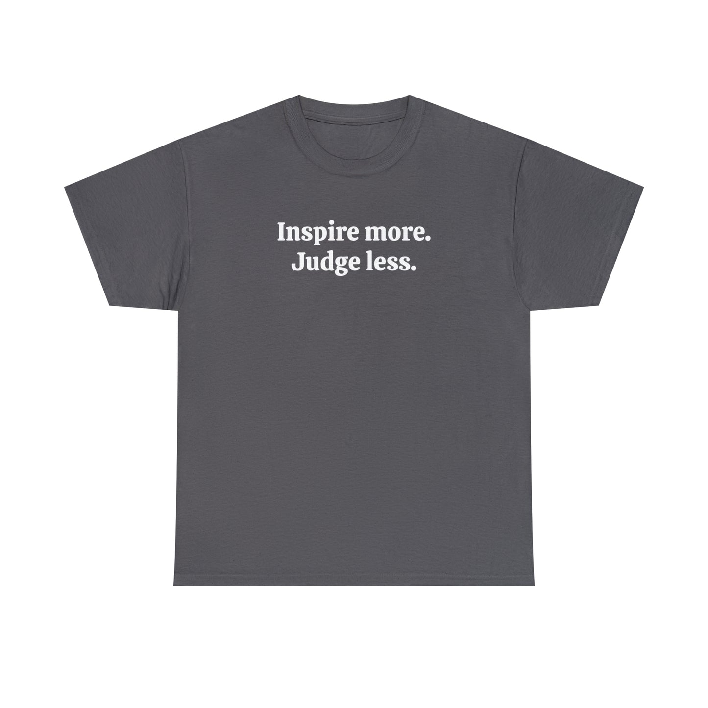 Inspire more. Judge less - Unisex Heavy Cotton Tee