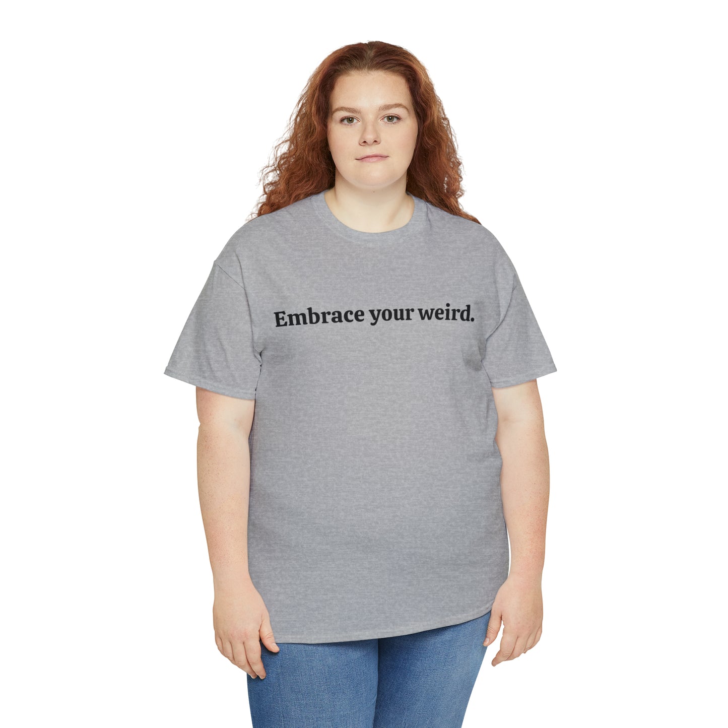 Embrace your weird - Unisex Heavy Cotton Tee