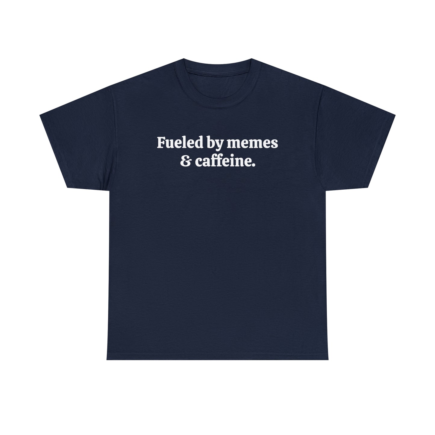 Fueled by memes & caffeine - Unisex Heavy Cotton Tee