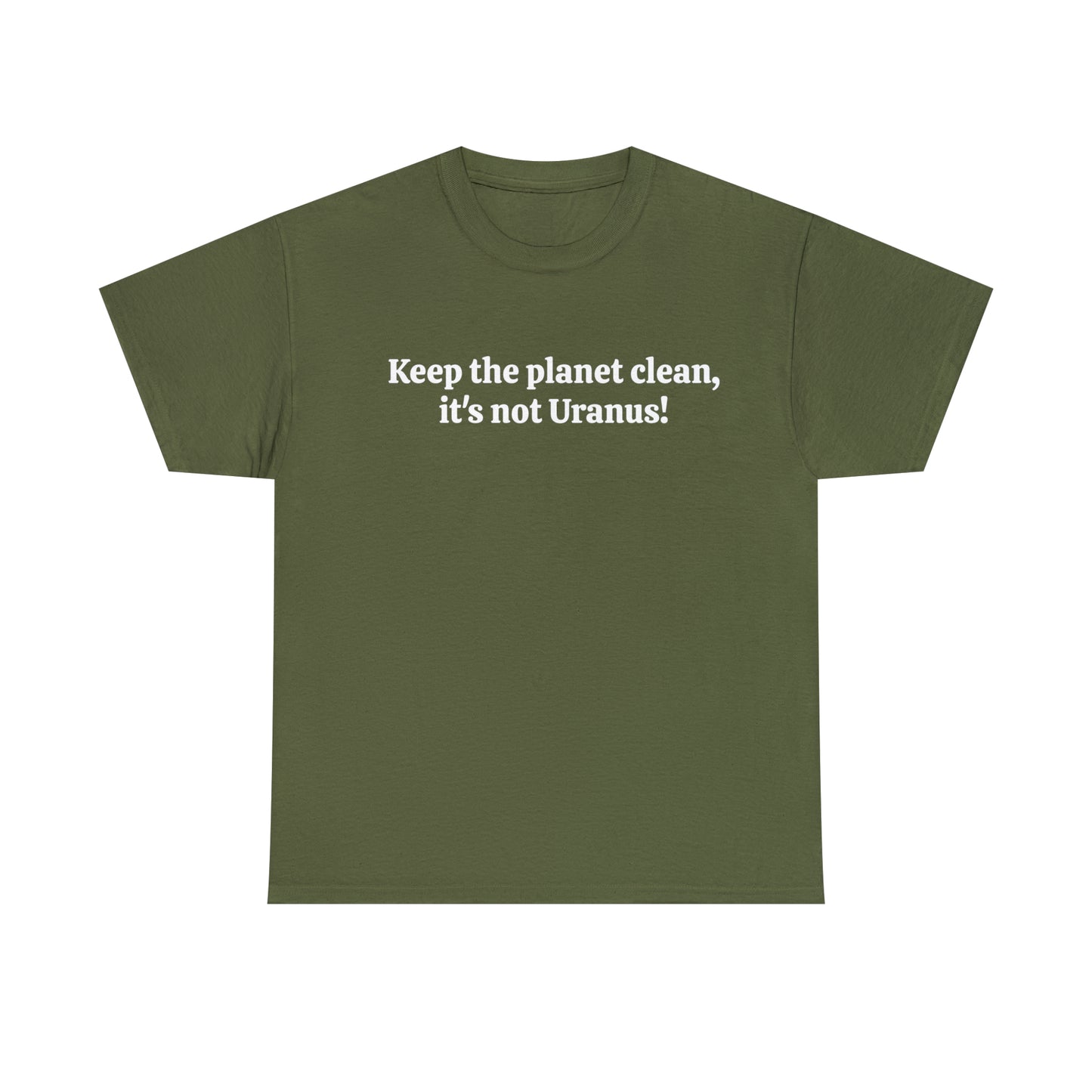 Keep the planet clean, it's not Uranus! - Unisex Heavy Cotton Tee