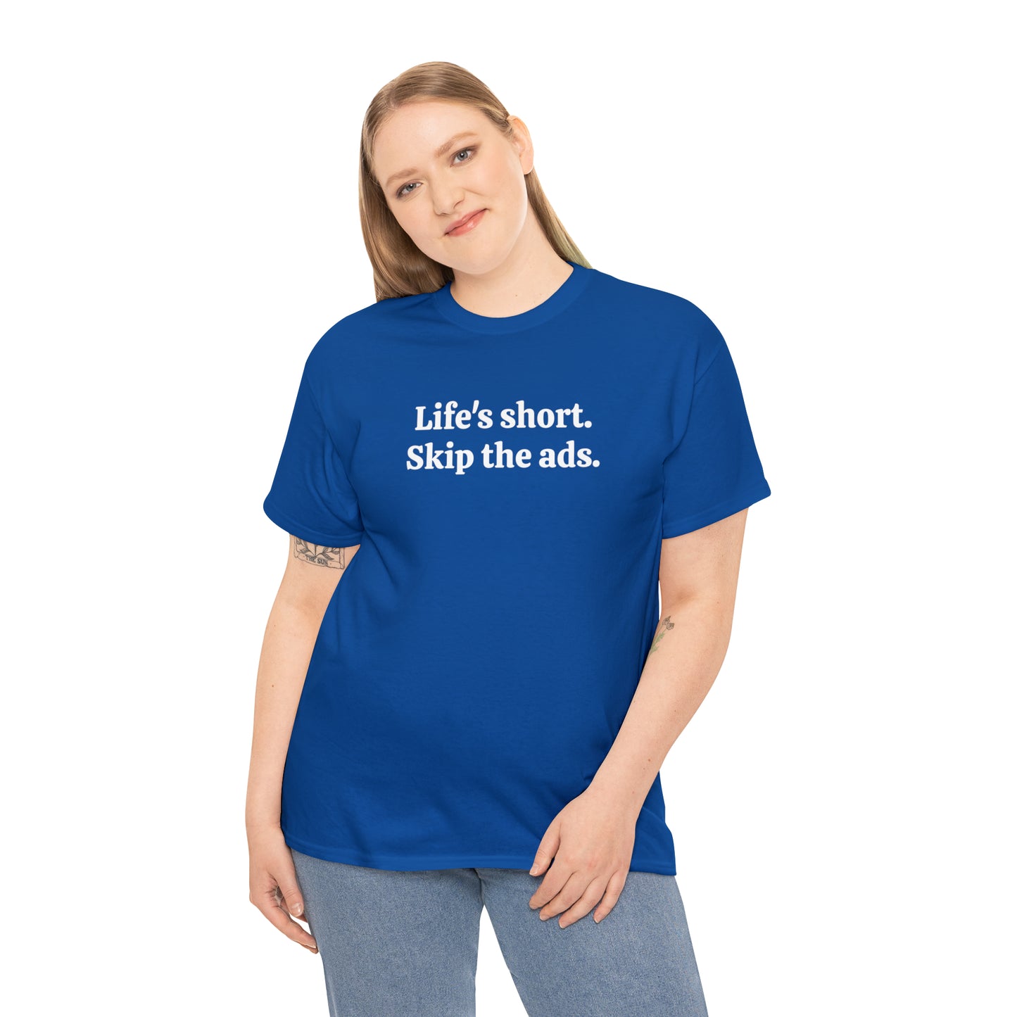 Life's short. Skip the ads - Unisex Heavy Cotton Tee