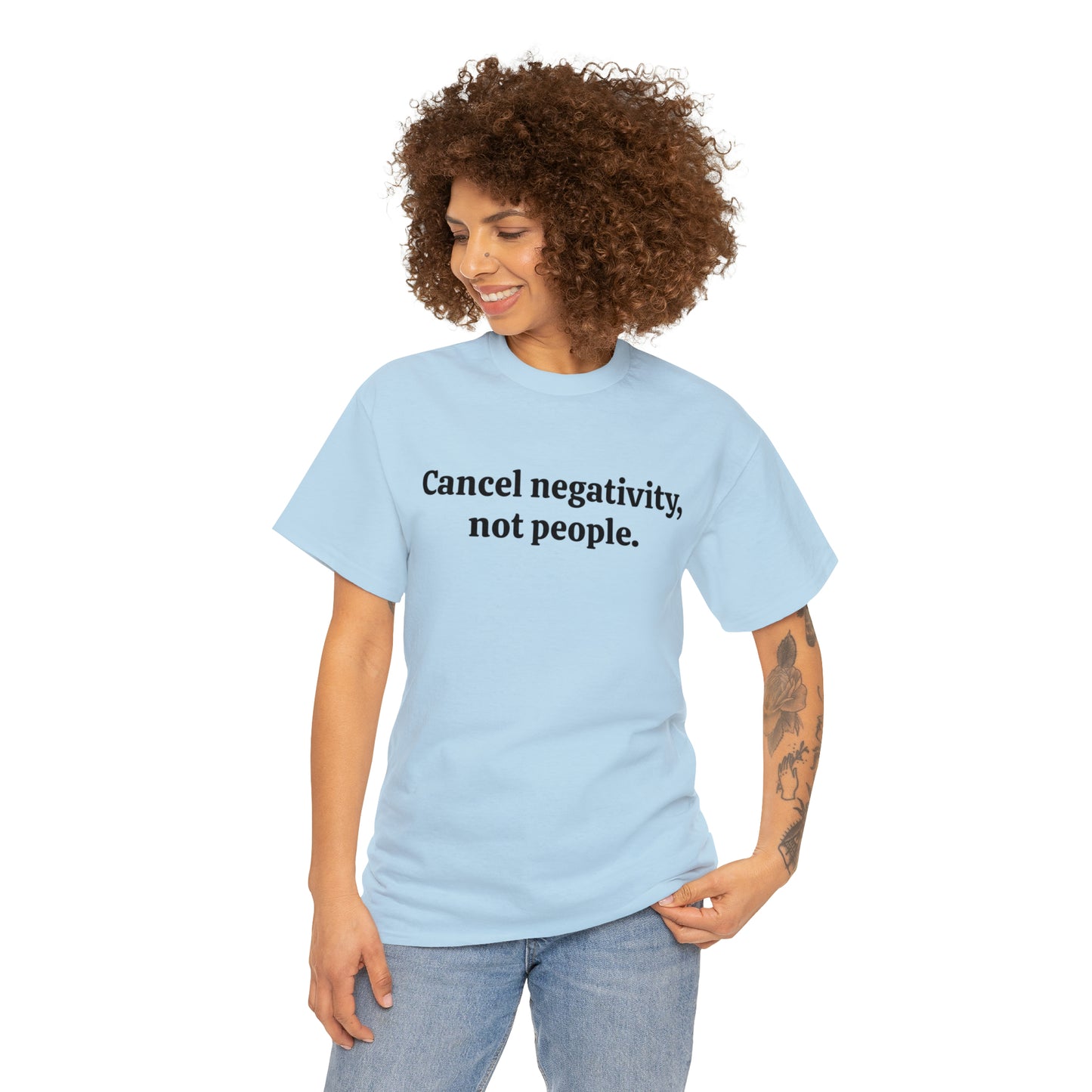 Cancel negativity, not people - Unisex Heavy Cotton Tee