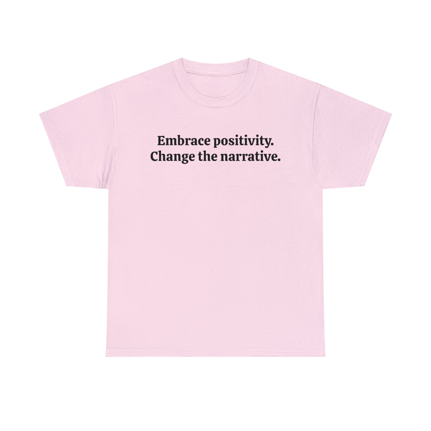 Embrace positivity. Change the narrative - Unisex Heavy Cotton Tee