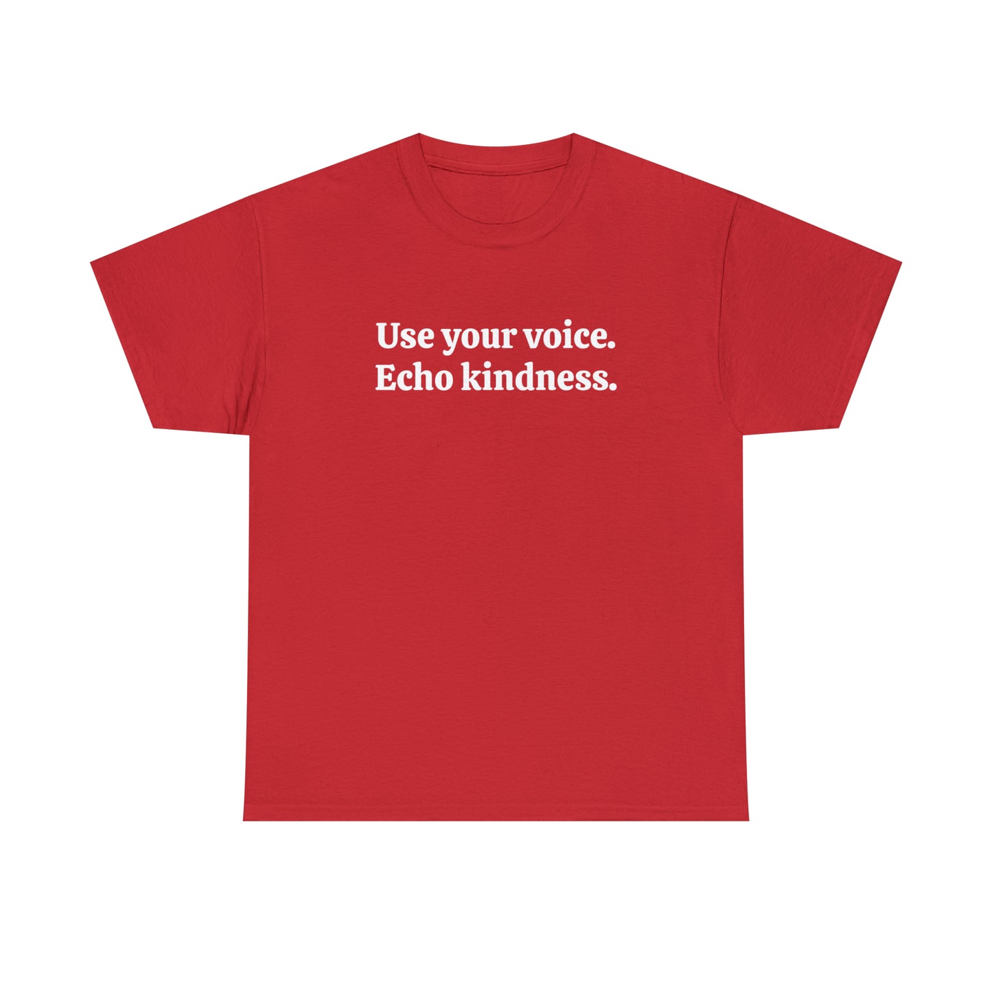 Use your voice. Echo kindness - Unisex Heavy Cotton Tee