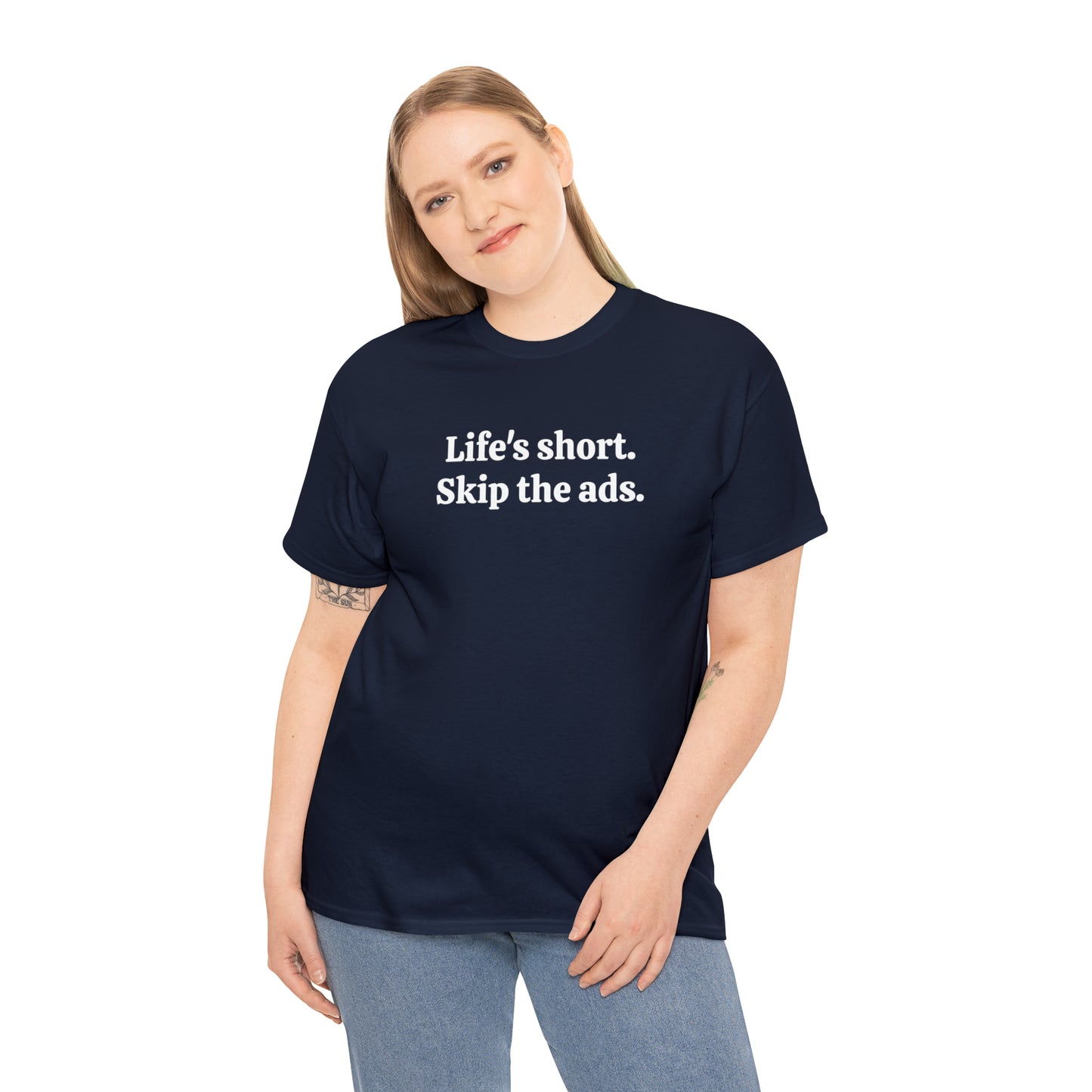 Life's short. Skip the ads - Unisex Heavy Cotton Tee