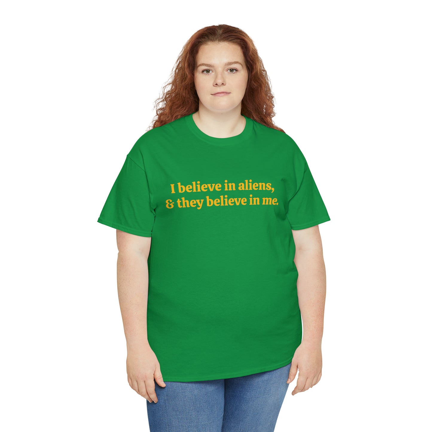 I believe in aliens, and they believe in me - Unisex Heavy Cotton Tee