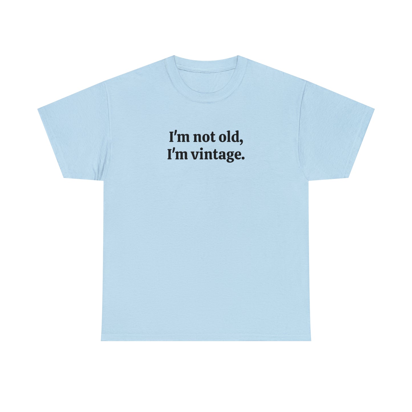 I'm not old, I'm vintage - Unisex Heavy Cotton Tee