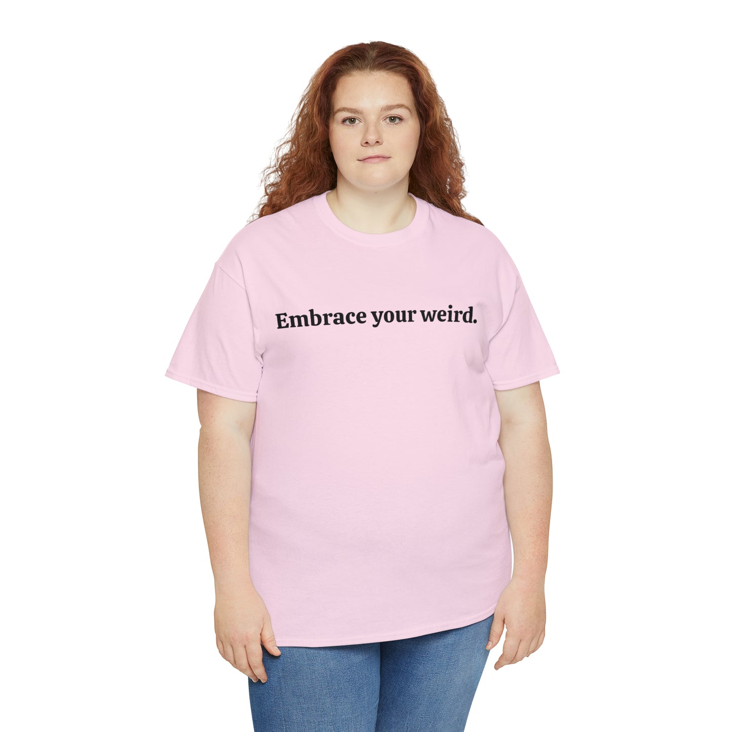 Embrace your weird - Unisex Heavy Cotton Tee