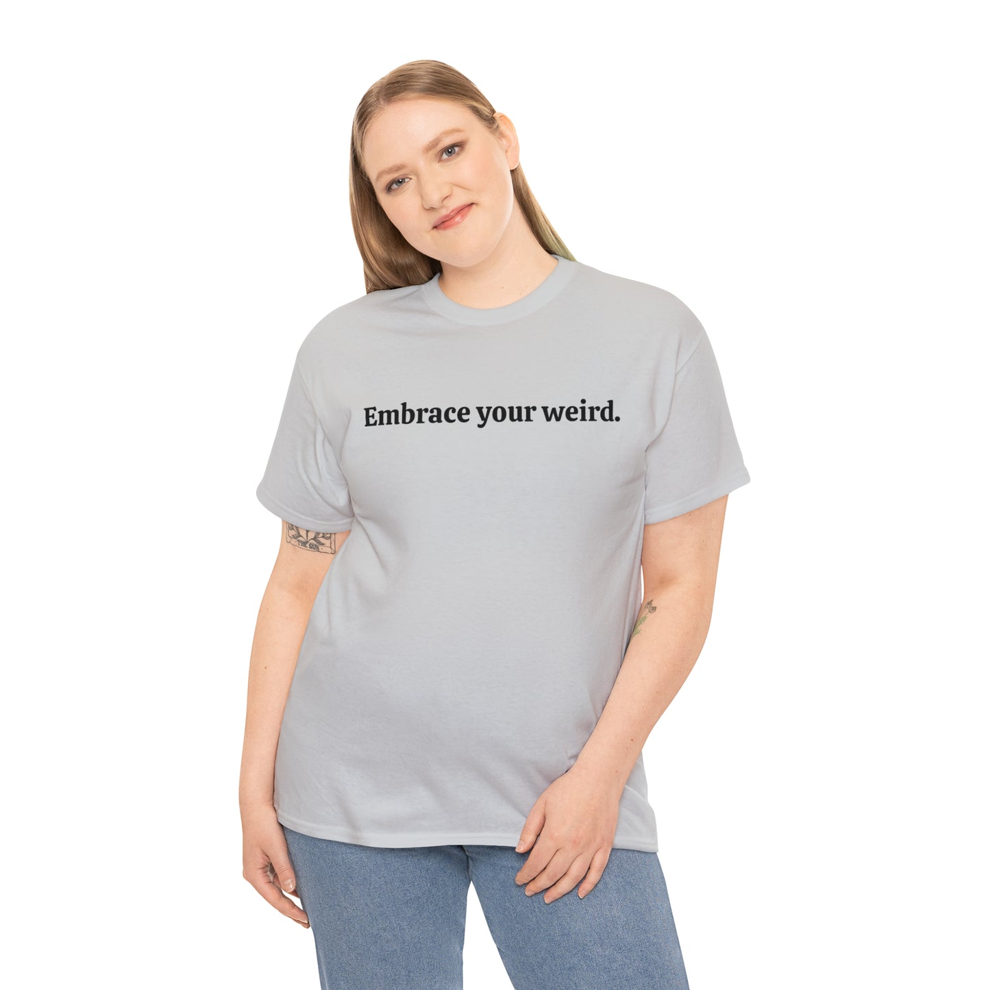 Embrace your weird - Unisex Heavy Cotton Tee