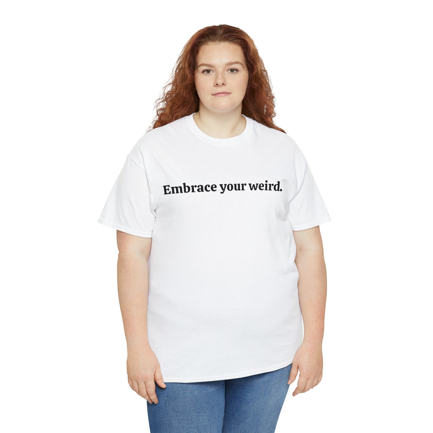 Embrace your weird - Unisex Heavy Cotton Tee