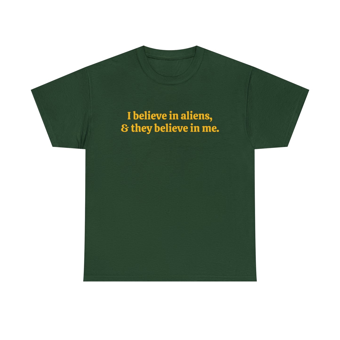 I believe in aliens, and they believe in me - Unisex Heavy Cotton Tee