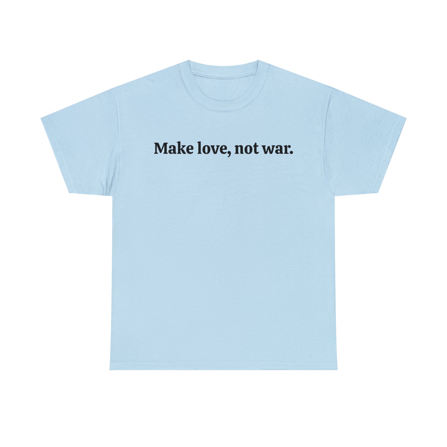 Make love, not war - Unisex Heavy Cotton Tee