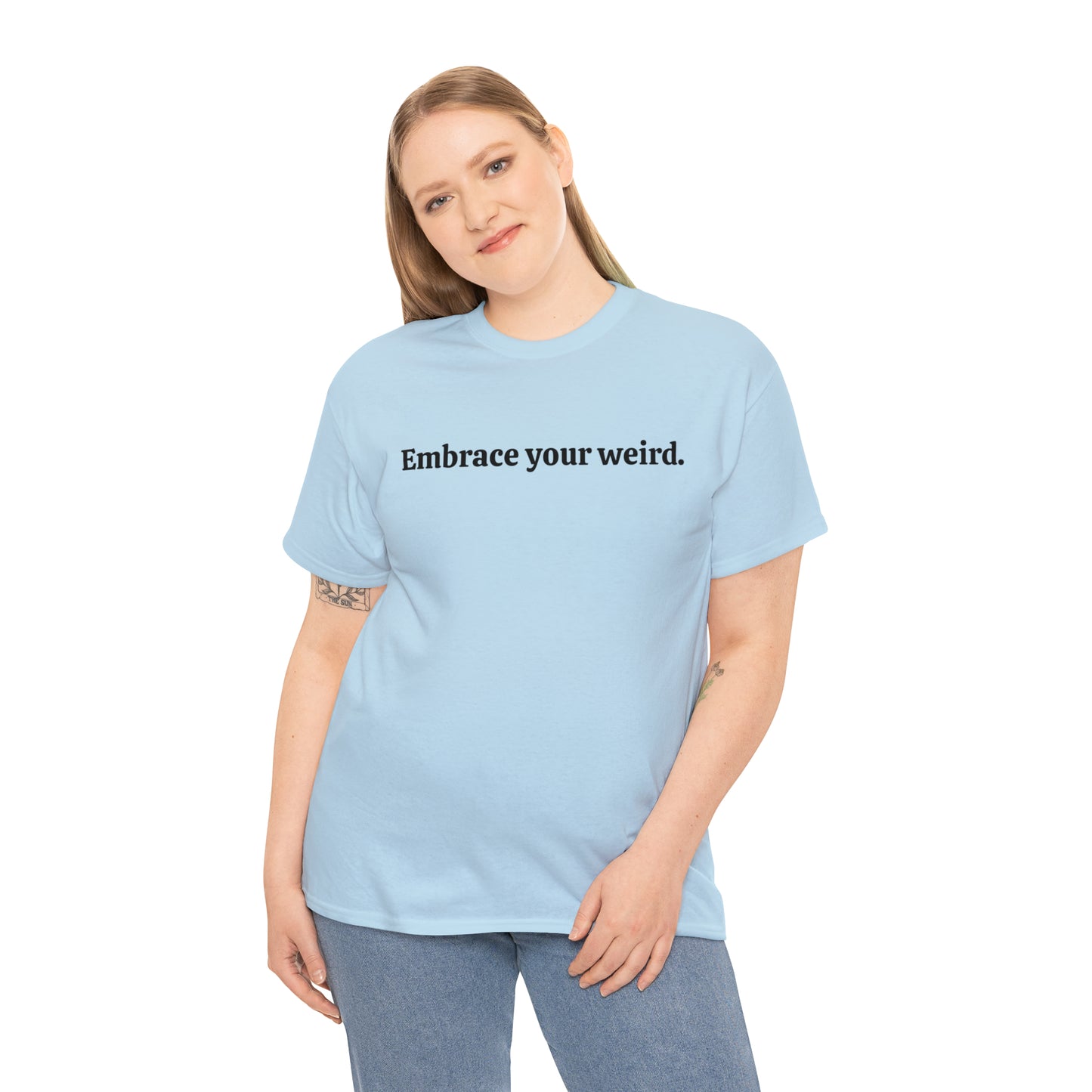 Embrace your weird - Unisex Heavy Cotton Tee