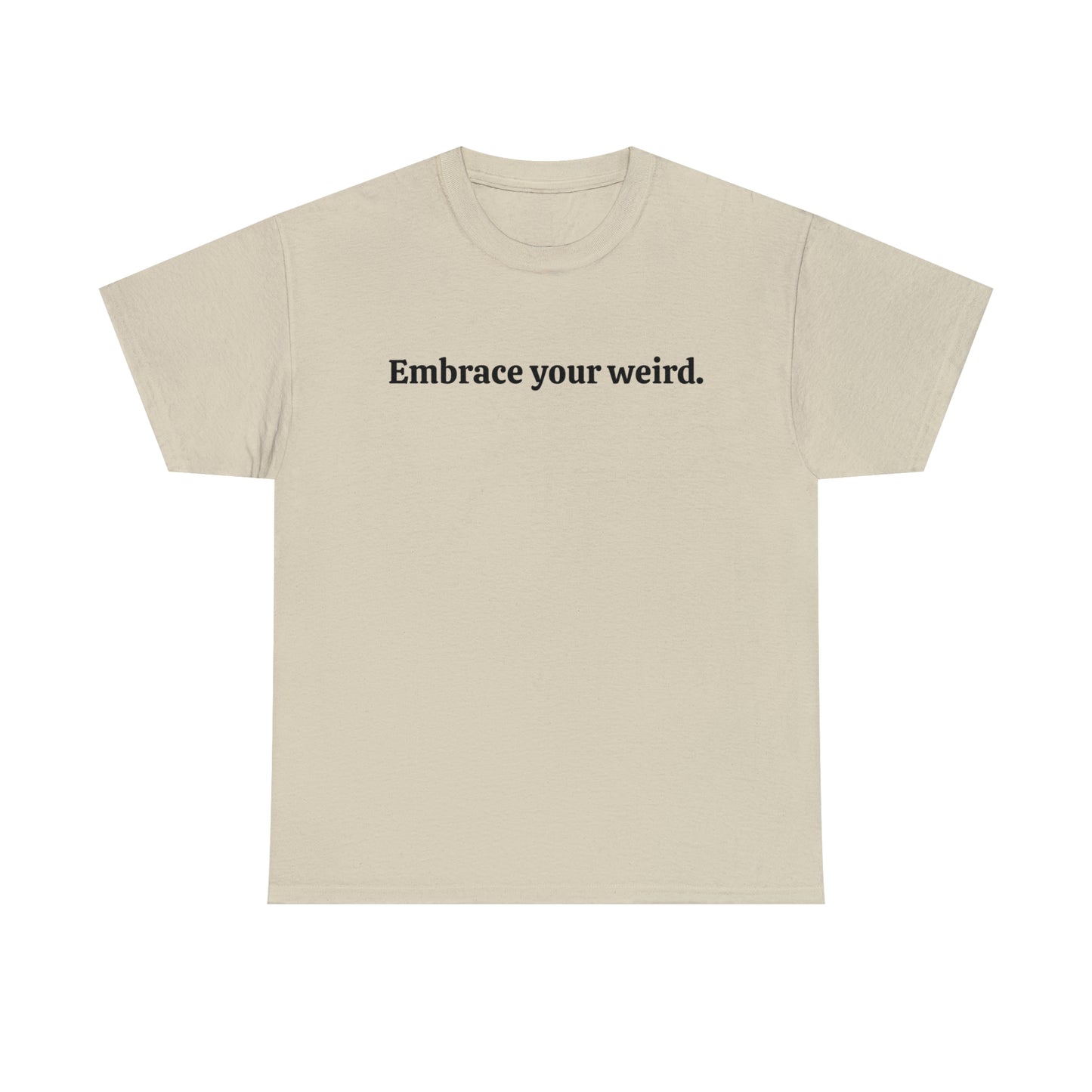 Embrace your weird - Unisex Heavy Cotton Tee