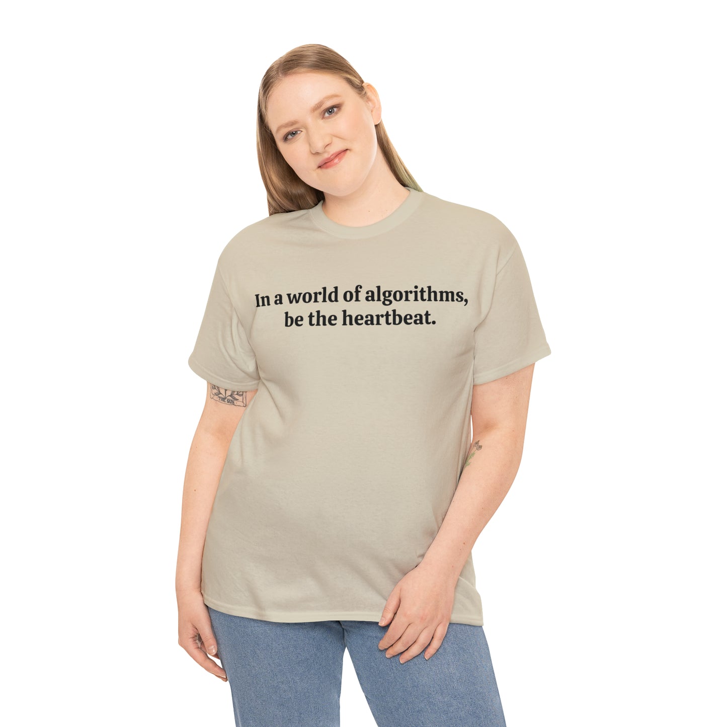 In a world of algorithms, be the heartbeat - Unisex Heavy Cotton Tee