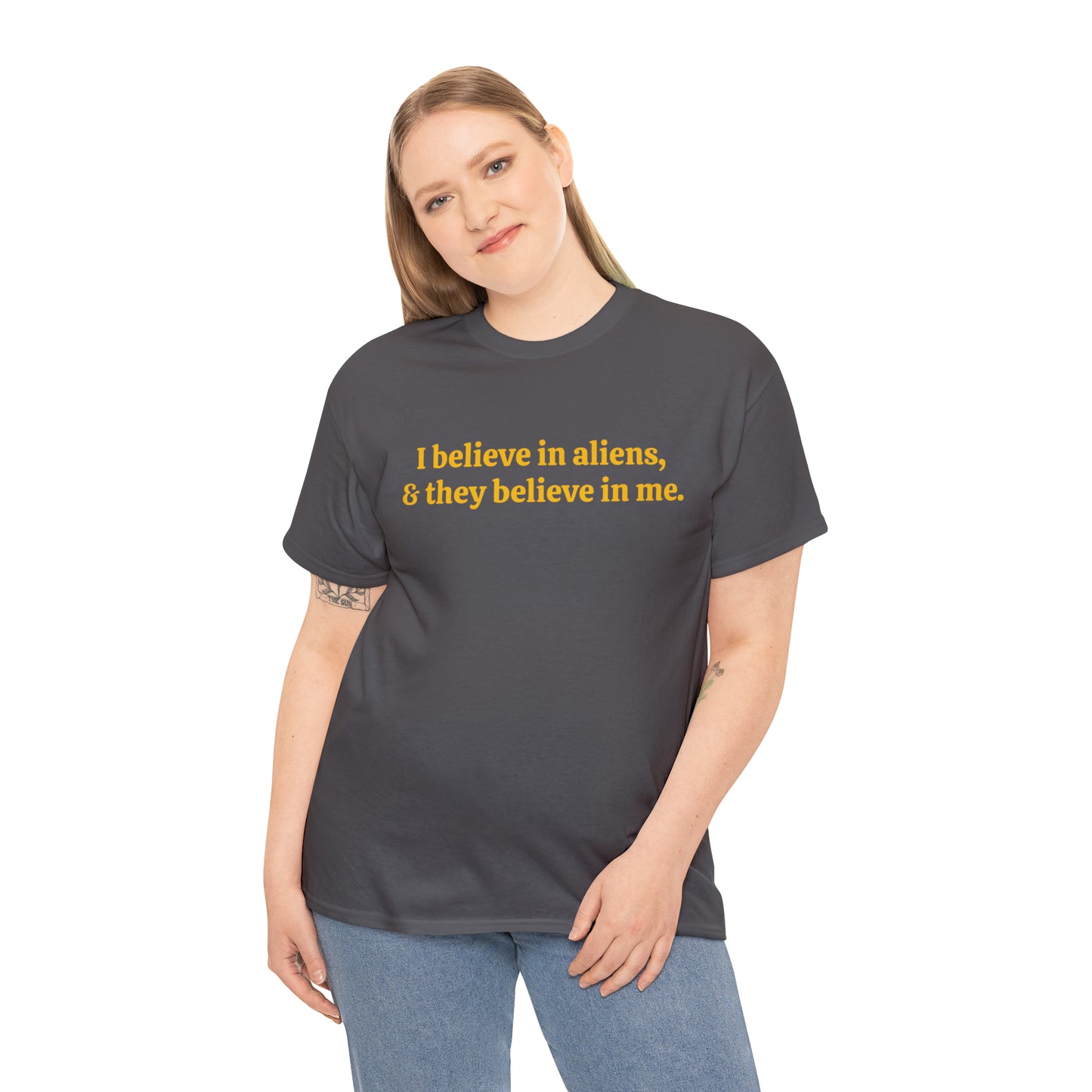 I believe in aliens, and they believe in me - Unisex Heavy Cotton Tee