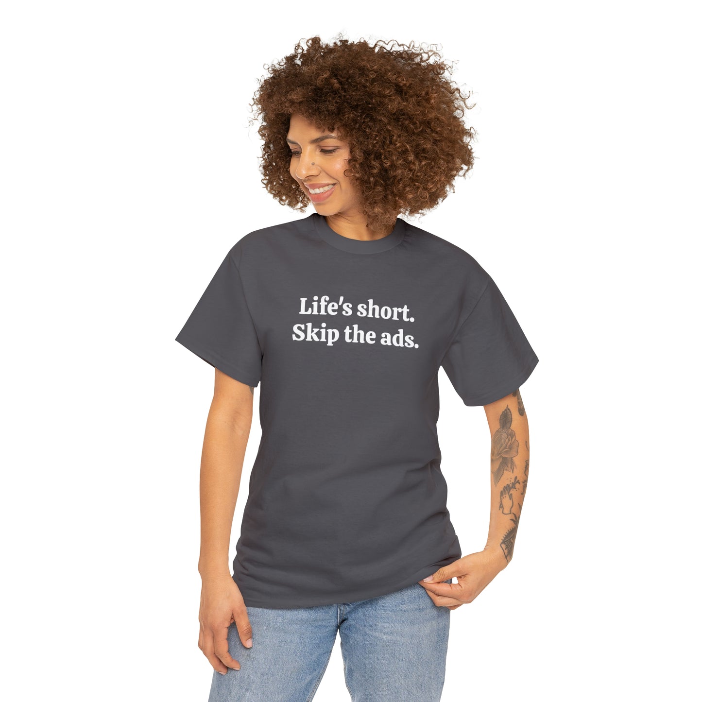 Life's short. Skip the ads - Unisex Heavy Cotton Tee