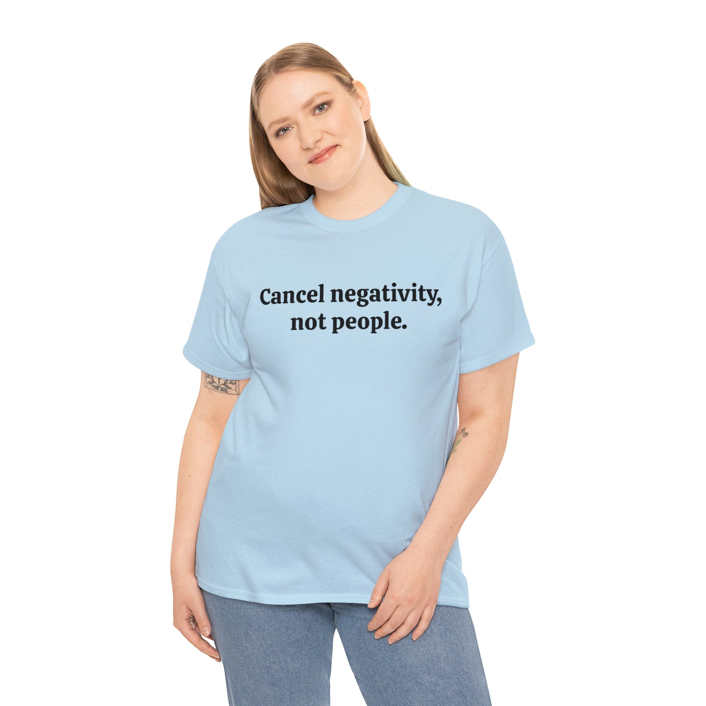 Cancel negativity, not people - Unisex Heavy Cotton Tee