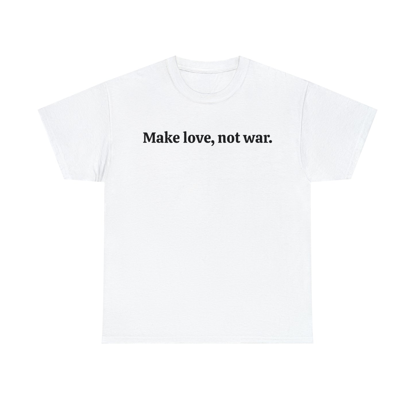 Make love, not war - Unisex Heavy Cotton Tee