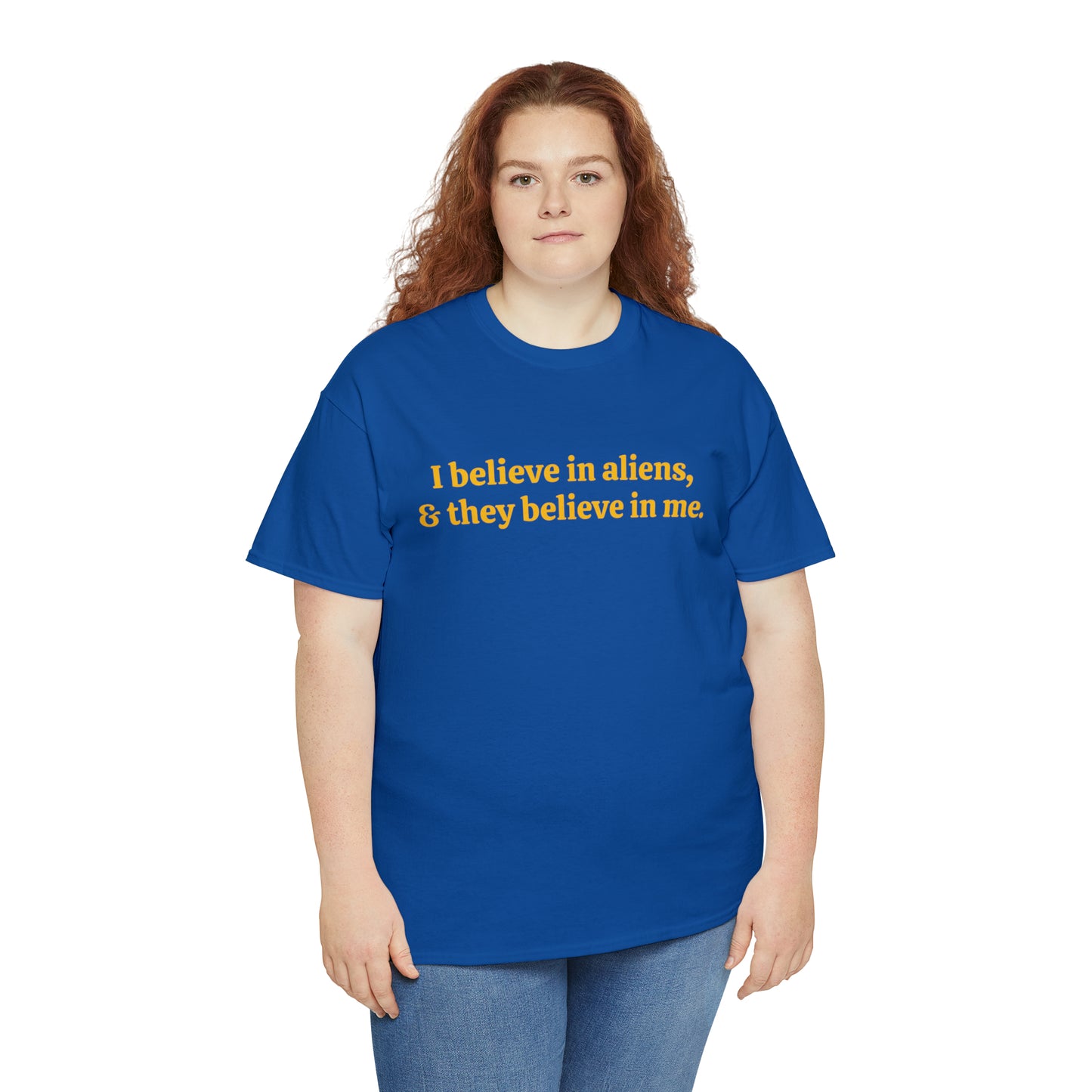 I believe in aliens, and they believe in me - Unisex Heavy Cotton Tee