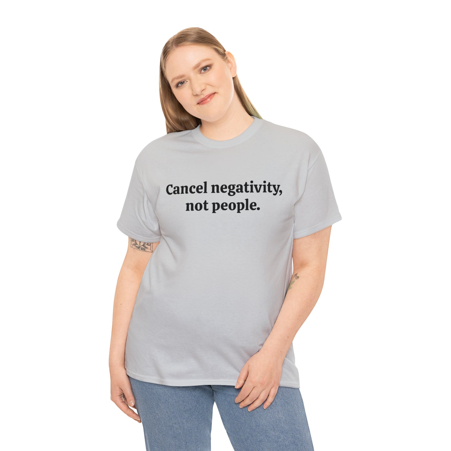 Cancel negativity, not people - Unisex Heavy Cotton Tee