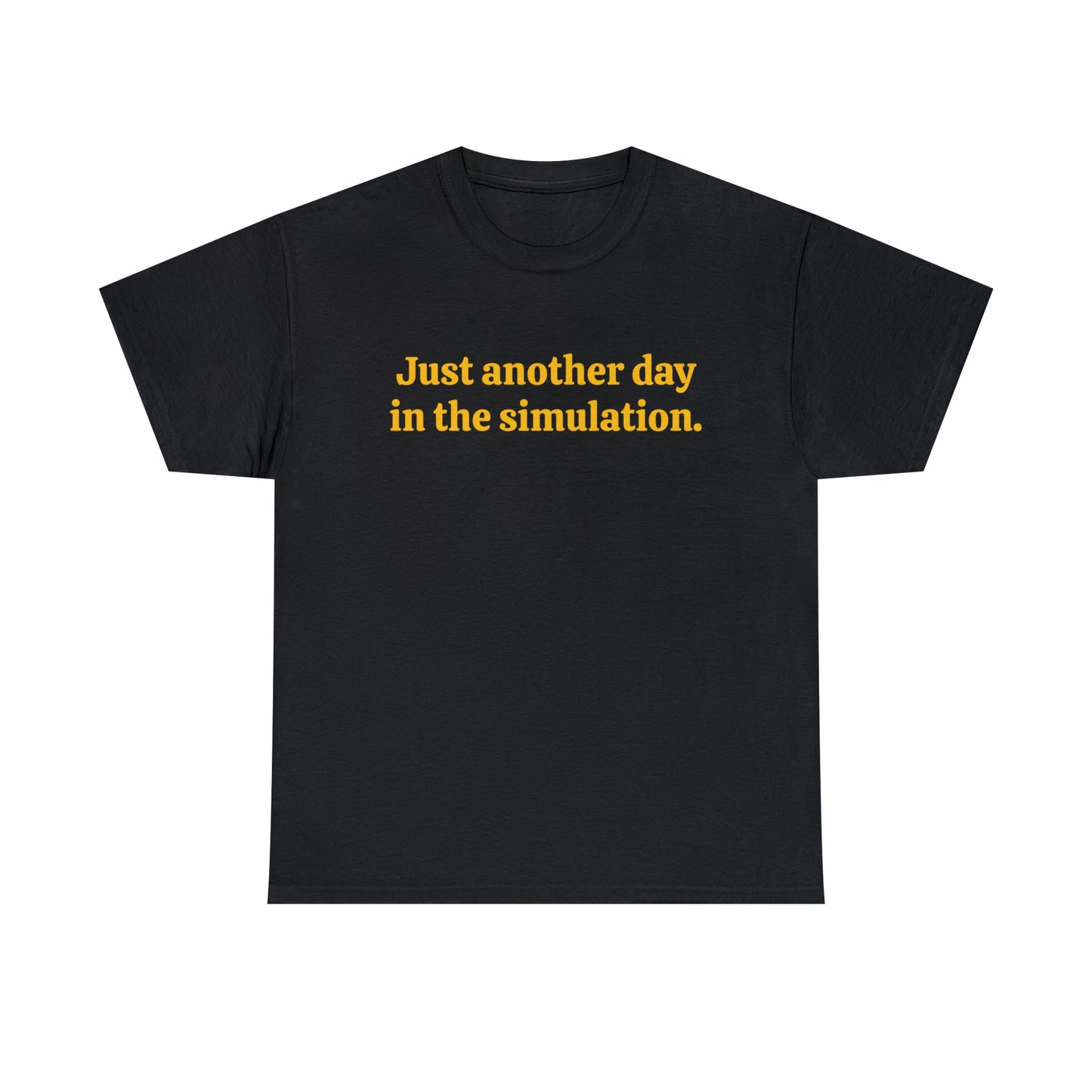 Just another day in the simulation. - Unisex Heavy Cotton Tee