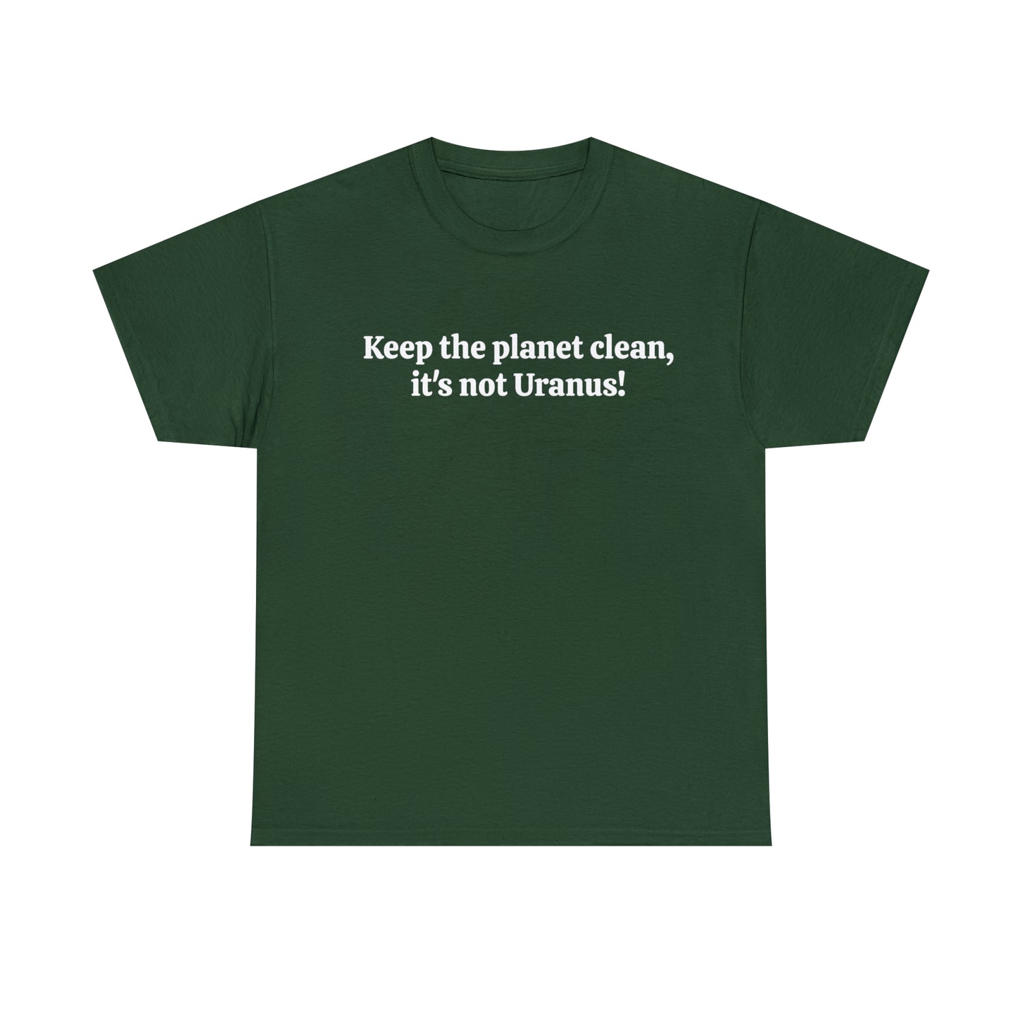 Keep the planet clean, it's not Uranus! - Unisex Heavy Cotton Tee