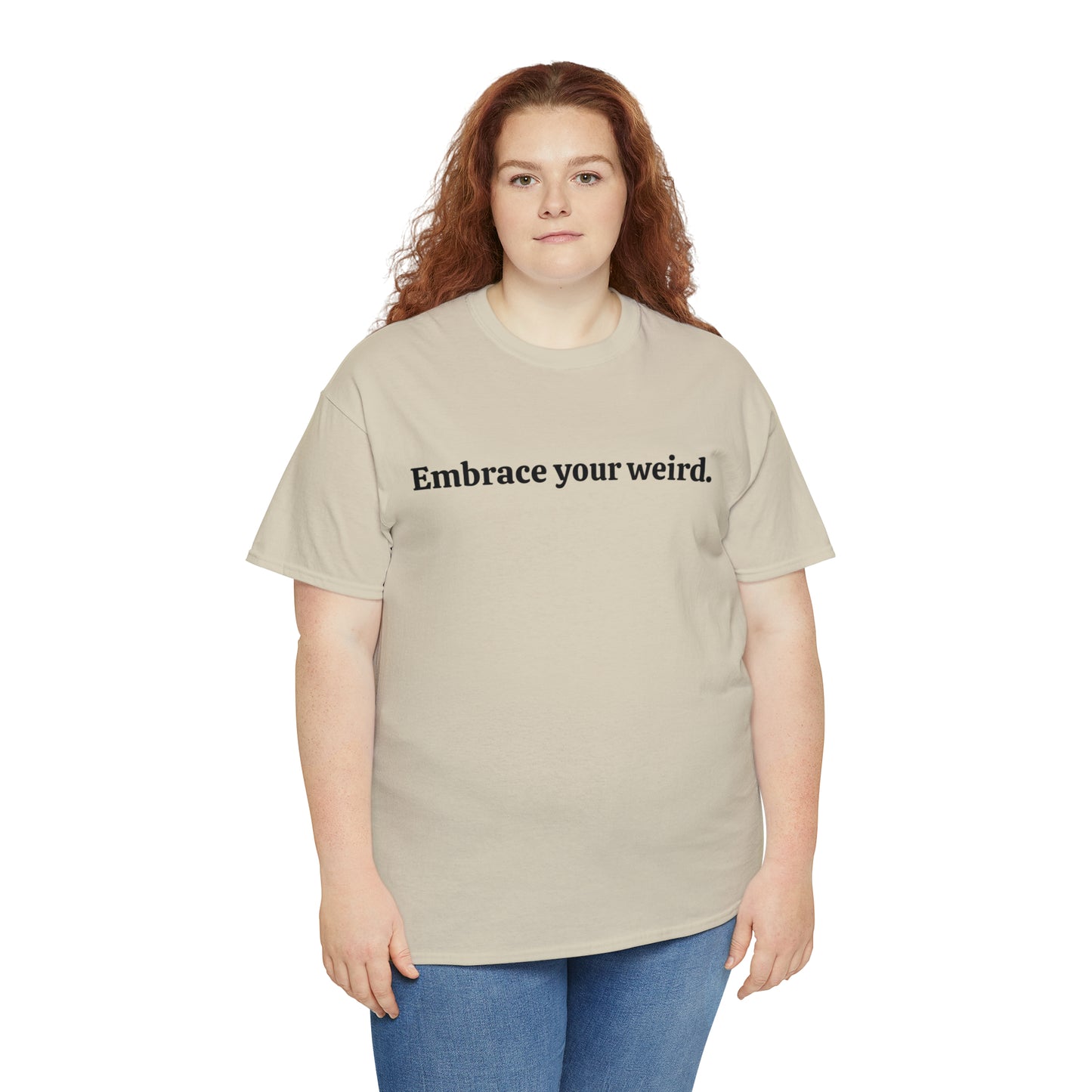 Embrace your weird - Unisex Heavy Cotton Tee